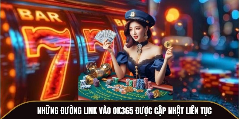 Những đường link vào OK365 được cập nhật liên tục