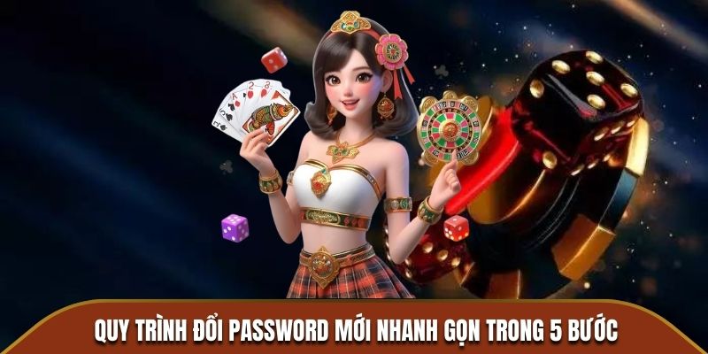 Quy trình đổi password mới nhanh gọn trong 5 bước