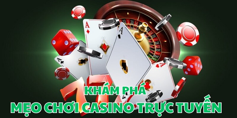 Mẹo Chơi Casino Trực Tuyến - Bí Kíp Chinh Phục Game Online