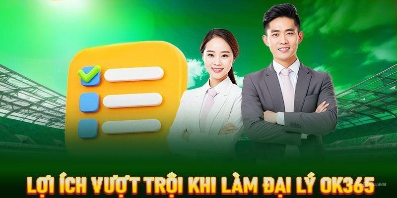 Quyền lợi mà đại lý OK365 có được